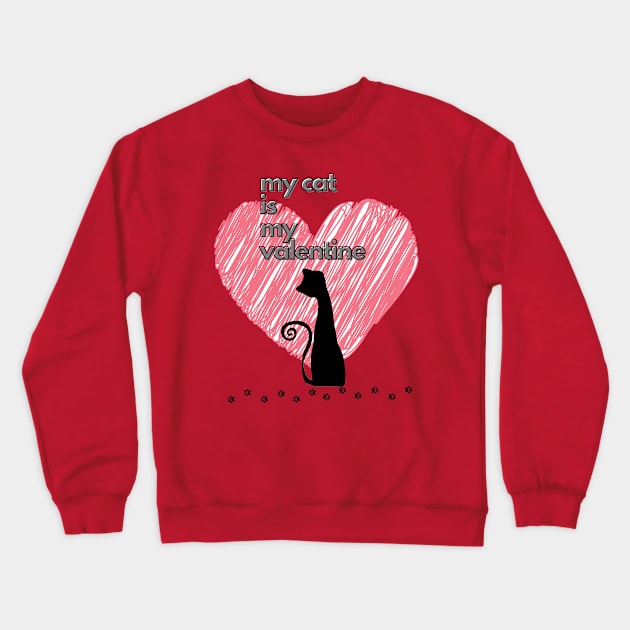 MY CAT IS MY VALENTINE Crewneck Sweatshirt by Kelli’s Cute Creations